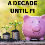 A Decade Until Financial Independence