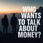 Talking To Other People About Money & Financial Independence